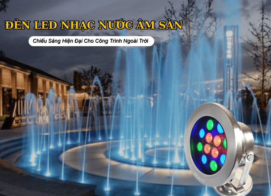 Đèn LED Nhạc Nước Âm Sàn 