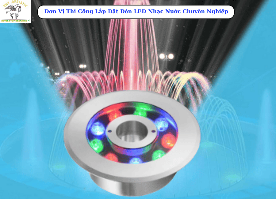 Đơn Vị Thi Công Lắp Đặt Đèn LED Nhạc Nước Chuyên Nghiệp