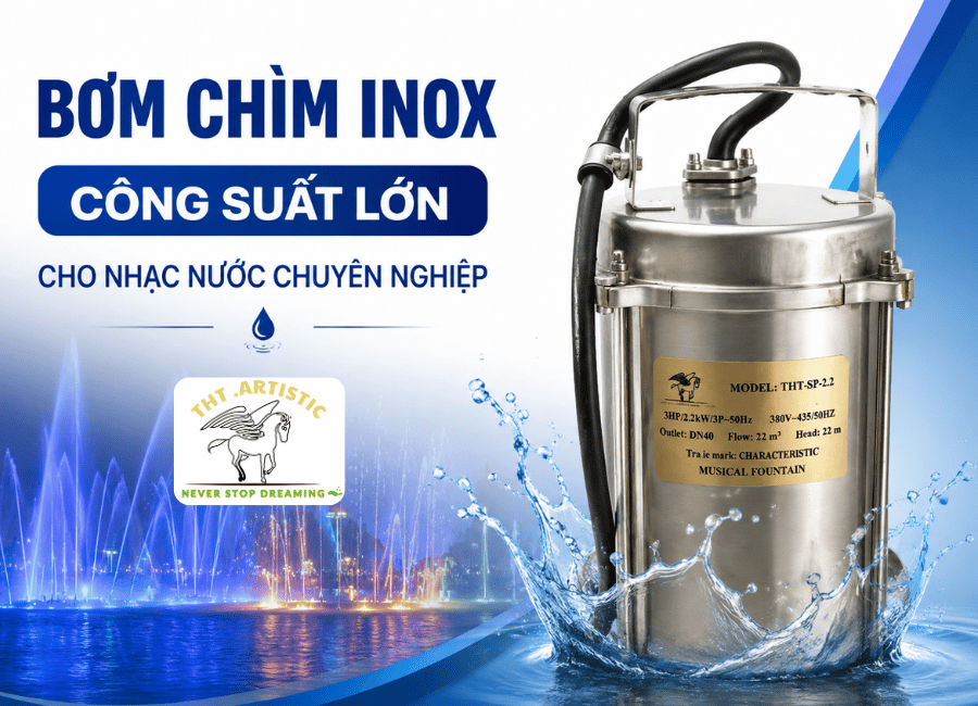 Bơm Chìm Inox Công Suất Lớn Cho Nhạc Nước Chuyên Nghiệp