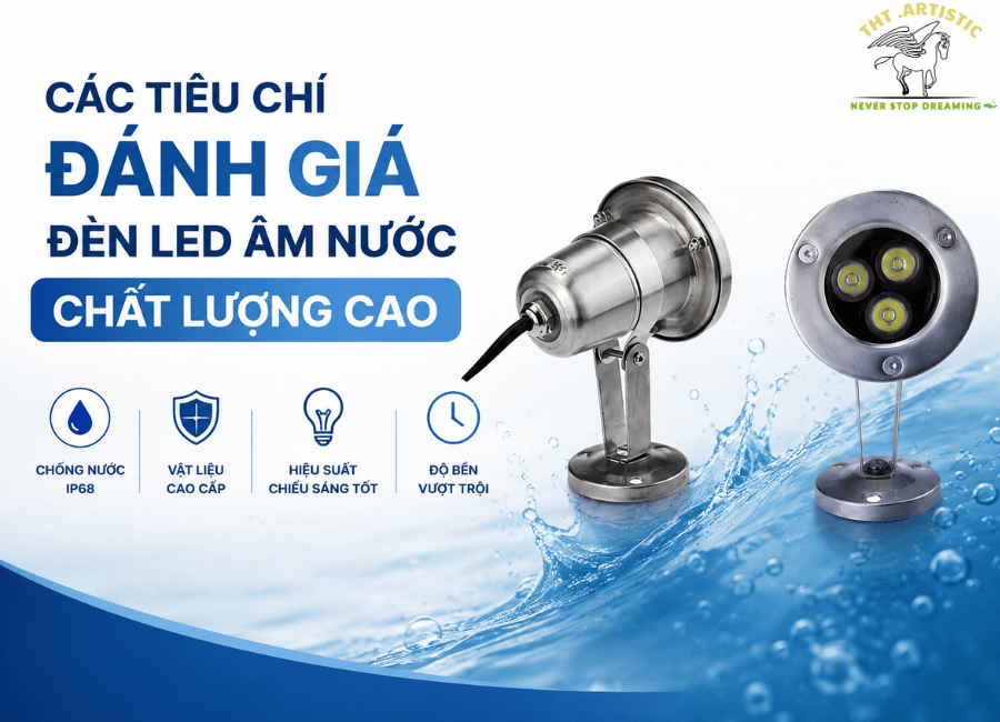 CÁC TIÊU CHÍ ĐÁNH GIÁ ĐÈN LED ÂM NƯỚC CHẤT LƯỢNG CAO