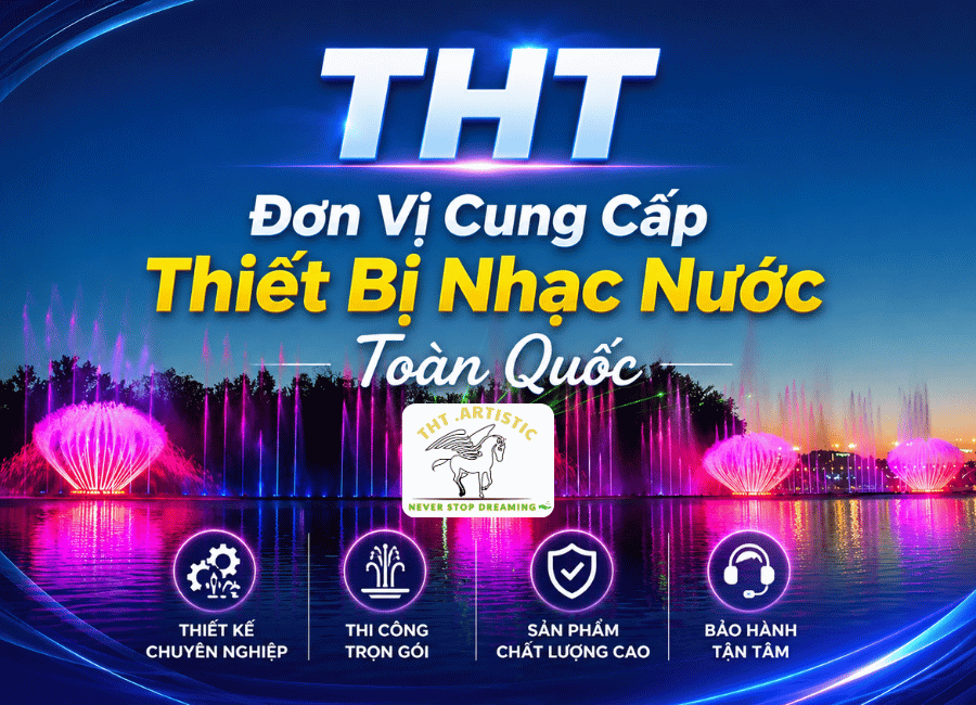 THT – Đơn Vị Cung Cấp Thiết Bị Nhạc Nước Toàn Quốc