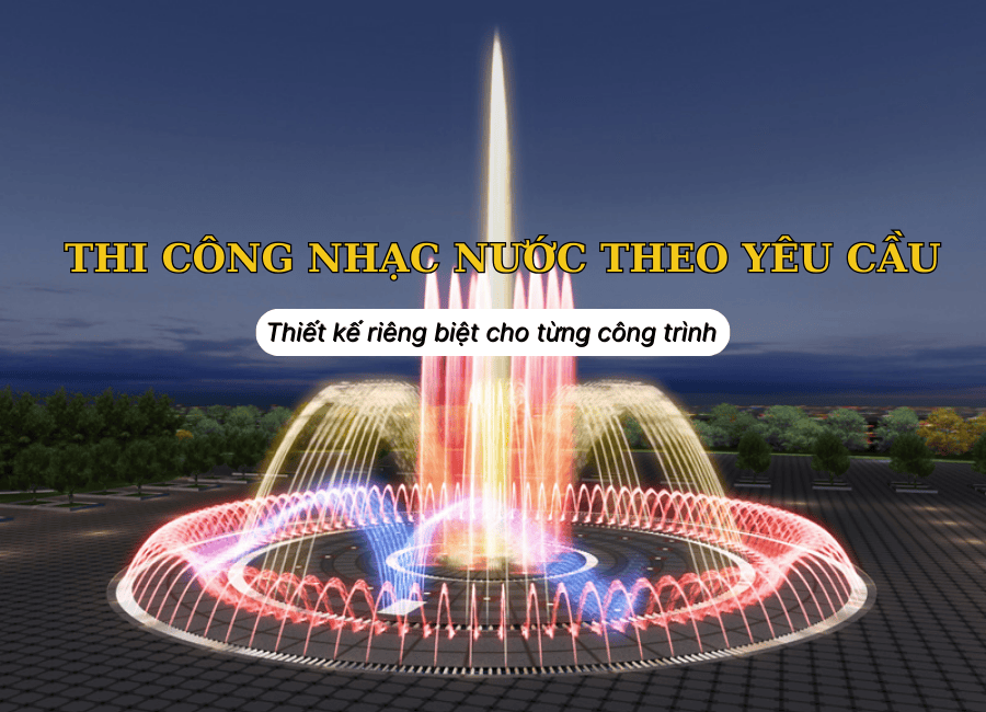 Thi công nhạc nước theo yêu cầu 