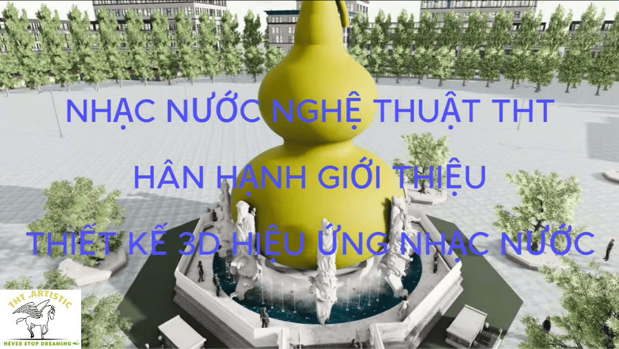 Thiết Kế 3D Nhạc Nước 