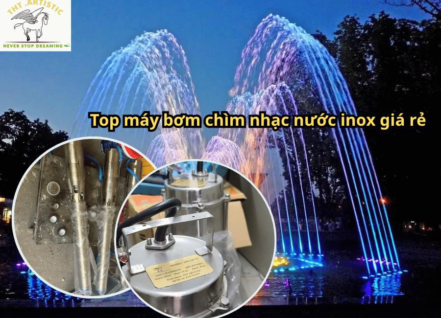 Top máy bơm chìm nhạc nước inox giá rẻ