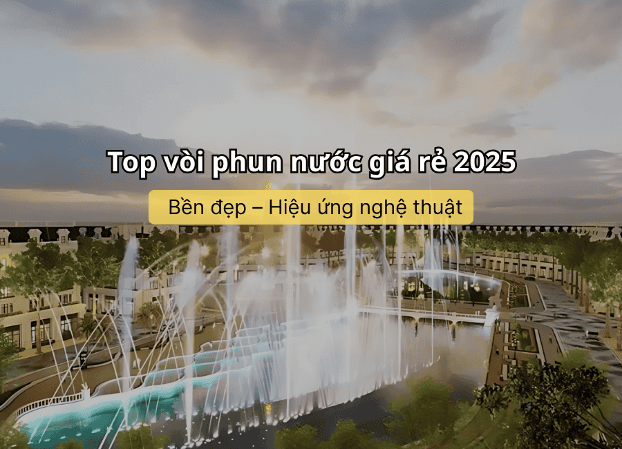 Top vòi phun nước giá rẻ 2025 